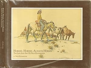 Immagine del venditore per Horses, Horses, Always Horses: the Life and Art of Nick Eggenhofer venduto da Back of Beyond Books