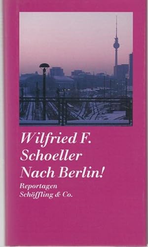 Seller image for Nach Berlin! Reportagen for sale by Graphem. Kunst- und Buchantiquariat