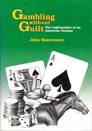 Imagen del vendedor de Gambling Without Guilt: The Legitimization of an American Pastime a la venta por Goulds Book Arcade, Sydney