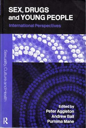 Seller image for Sex, Drugs and Young People: International Perspectives; Sexuality, Culture and Health for sale by Goulds Book Arcade, Sydney