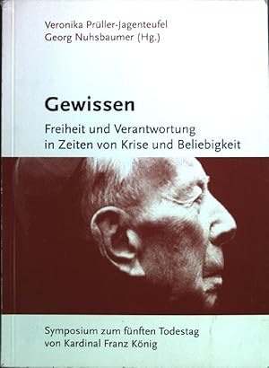 Bild des Verkufers fr Gewissen - Freiheit und Verantwortung in Zeiten von Krise und Beliebtheit Symposium zum fnften Todestag von Kardinal Franz Knig zum Verkauf von books4less (Versandantiquariat Petra Gros GmbH & Co. KG)