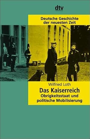 Bild des Verkufers fr Das Kaiserreich: Obrigkeitsstaat und politische Mobilisierung (Deutsche Geschichte der neuesten Zeit) zum Verkauf von Antiquariat Armebooks