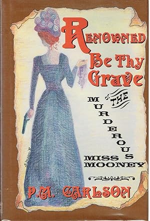 Image du vendeur pour Renowned Be Thy Grave: The Murderous Miss Mooney mis en vente par Hyde Brothers, Booksellers