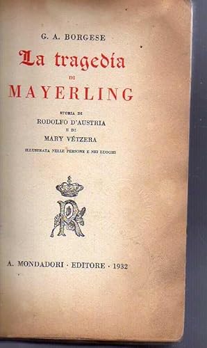 La tragedia di Mayerling. Storia di Rodolfo d'Austria e di Mary Vétzera illustrata nelle persone ...