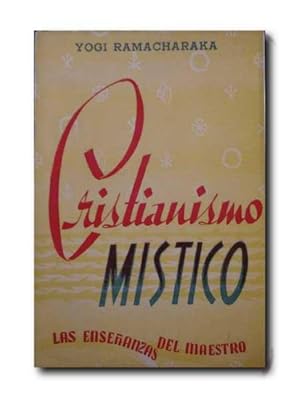 CRISTIANISMO MISTICO. Las Enseñanzas Del Maestro.