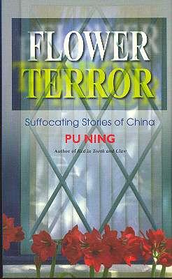 Seller image for Flower Terror : Suffocating Stories of China. [The Fossil ; A Glass of Water ; Reunion ; The Turtle ; A Type ; Silken Veil ; Duck's Tongue Cap ; Onto the Bridge ; Flower Play ; The Secret on the Pamirs ; The Day Mao Died] for sale by Joseph Valles - Books