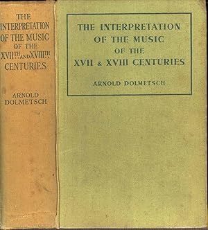 Seller image for The Interpretation of the Music of the XVII and XVIII Centuries Revealed by Contemporary Evidence.[Handbooks for Musicians][Expression; Tempo; Conventional Alterations of Rhythm; Ornamentation; Thorough Bass; Position & Fingering; Musical Instrument for sale by Joseph Valles - Books