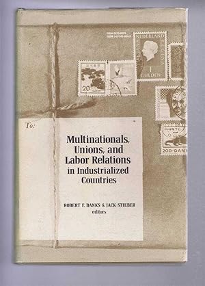 Multinationals, Unions, and Labor Relations in Industrialized Countries. Cornell International In...