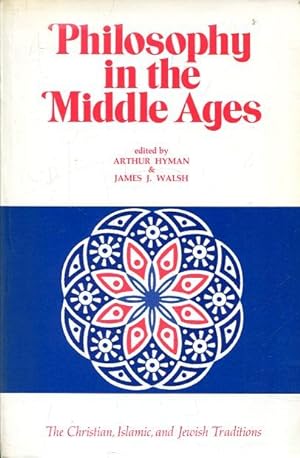 Philosophy in the Middle Ages. The Christian, Islamic, and Jewish Traditions.