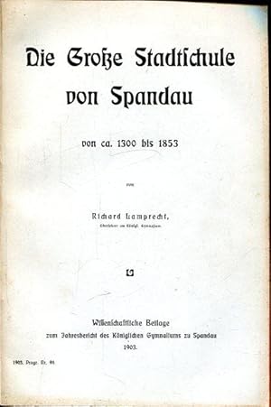 Bild des Verkufers fr Die groe Stadtschule von Spandau von ca. 1300 bis 1853. zum Verkauf von Antiquariat am Flughafen