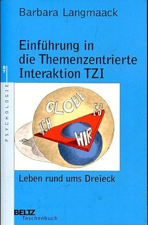 Einführung in die themenzentrierte Interaktion (TZI) : Leben rund ums Dreieck. Mit einem Geleitwo...