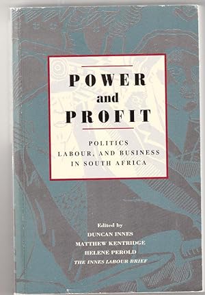 Image du vendeur pour Power and Profit | Politics, Labour and Business in South Africa mis en vente par *bibliosophy*