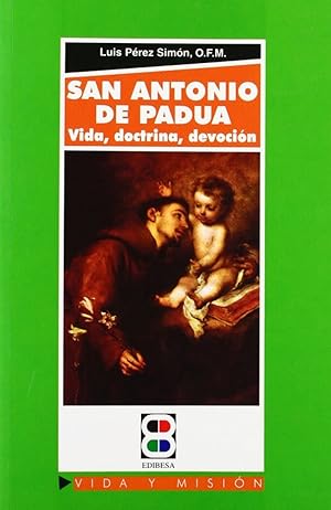 Bild des Verk�ufers f�r San Antonio de Padua: vida, doctrina, devoci�n zum Verkauf von Imosver