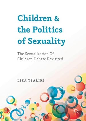 Immagine del venditore per Children and the Politics of Sexuality : The Sexualization of Children Debate Revisited venduto da AHA-BUCH GmbH