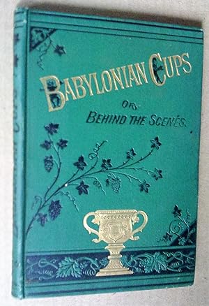 BABYLONIAN CUPS: Or Behind the Scenes