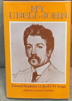 Imagen del vendedor de My Uncle John, Edward Stephen's Life of J.M. Synge a la venta por My Book Heaven