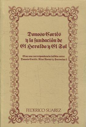 DONOSO CORTES Y LA FUNDACIÓN DE EL HERALDO Y EL SOL (CON CORRESPONDENCIA INÉDITA ENTRE DONOSO COR...