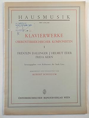 Klavierwerke oberösterreichischer Komponisten, I / Fridolin Dallinger - Helmut Eder - Frida Kern