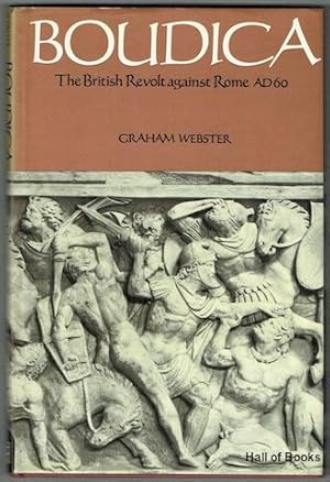 Boudica: The British Revolt Against Rome AD 60