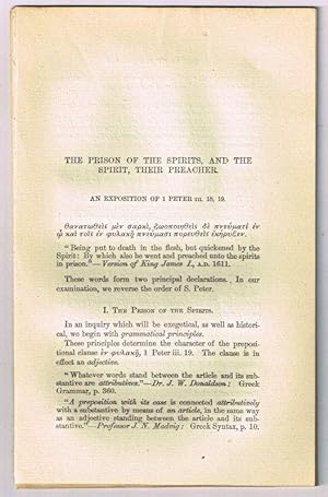 Seller image for The Prison of the Spirits, and the Spirit, Their Preacher: An Exposition of 1 Peter III: 18, 19. [original single article from The American Church Review, Number 138 (July 1882), pp. 145-165] for sale by Cat's Cradle Books