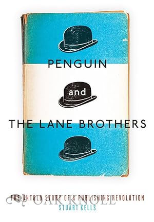 PENGUIN AND THE LANE BROTHERS; THE UNTOLD STORY OF A PUBLISHING REVOLUTION