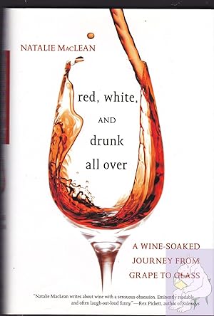 Imagen del vendedor de Red, White, and Drunk All Over: A Wine-Soaked Journey from Grape to Glass a la venta por Riverhorse Books