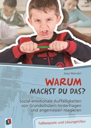 Bild des Verkufers fr Warum machst du das? Sozial-emotionale Aufflligkeiten von Grundschlern hinterfragen und angemessen reagieren : Fallbeispiele und Lsungshilfen zum Verkauf von AHA-BUCH GmbH