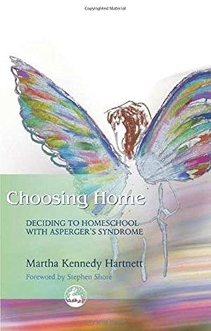 Immagine del venditore per Choosing Home: Deciding to Homeschool With Asperger's Syndrome venduto da M.Roberts - Books And ??????