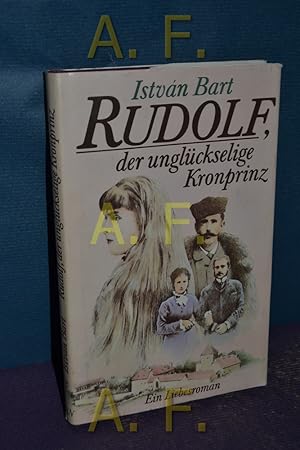 Bild des Verkufers fr Rudolf, der unglckselige Kronprinz : ein Liebesroman Aus dem Ungar. von Almos Csongr zum Verkauf von Antiquarische Fundgrube e.U.