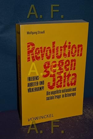 Bild des Verkufers fr Revolution gegen Jalta : Friedens-, Arbeiter- u. Vlkerkampf, Die ungelste nationale und soziale Frage in Osteuropa. zum Verkauf von Antiquarische Fundgrube e.U.