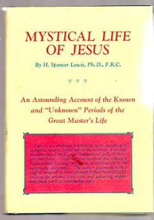 Mystical Life of Jesus An Astounding Account of the Known and "Unknown" Periods of the Great Mast...