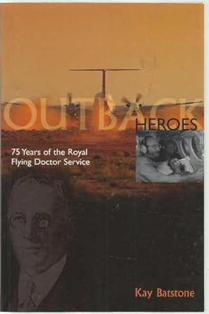Outback Heroes - 75 years of the Royal Flying Doctor Service - inscribed by author