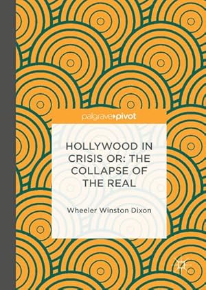 Seller image for Hollywood in Crisis or: The Collapse of the Real for sale by BuchWeltWeit Ludwig Meier e.K.