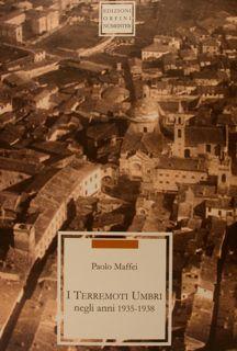 I TERREMOTI UMBRI negli anni 1935-1938. Prefazione di Franco Barberi.