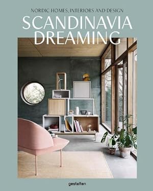 Seller image for Scandinavia Dreaming : Nordic Homes, Interiors and Design for sale by AHA-BUCH GmbH