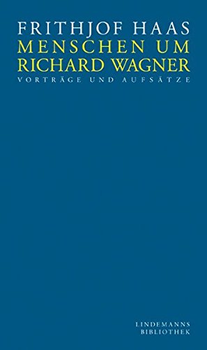 Bild des Verkufers fr Menschen um Richard Wagner : Vortrge und Aufstze. Lindemanns Bibliothek ; Bd. 155 zum Verkauf von Kepler-Buchversand Huong Bach