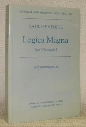 Bild des Verkufers fr Logica Magna. Part III, Fascicule 3. Secunda Pars. Tractatus de Hypotheticis. Edited with English Translation and Notes by Alexander Broadie. zum Verkauf von Bouquinerie du Varis