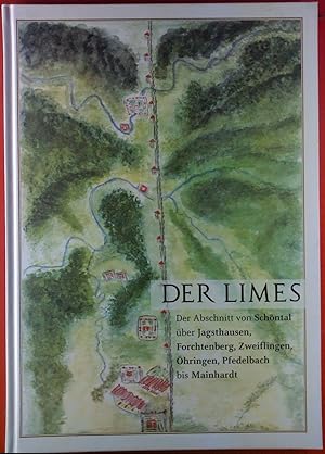 Seller image for Der Limes. Der Abschnitt von Schntal ber Jagsthausen, Forchtenberg, Zweiflingen, hringen, Pfedelbach bis Mainhardt for sale by biblion2