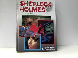 Sherlock Holmes in unserer Zeit. Meilensteine der Kriminalistik,