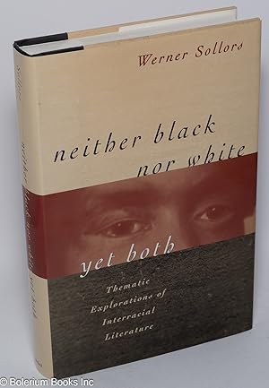 Immagine del venditore per Neither black nor white yet both; thematic explorations of interracial literature venduto da Bolerium Books Inc.