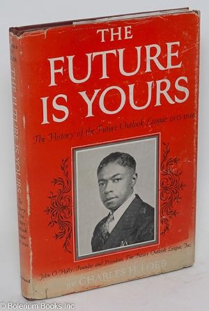 The future is yours; the history of the Future Outlook League, 1935-1946