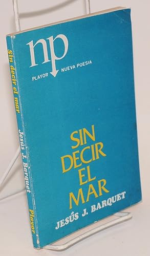 Seller image for Sin decir el mar; poemas (1971-1978) for sale by Bolerium Books Inc.