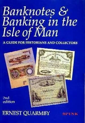 Banknotes & Banking in the Isle of Man 1788-1994. A Guide for Historians and Collectors