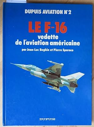 Bild des Verkufers fr Le F-16, vedette de l'aviation amricaine zum Verkauf von L'ivre d'Histoires