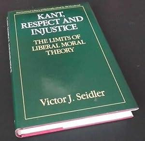 Kant, Respect and Injustice: Limits of Liberal Moral Theory