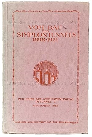 Vom Bau des Simplontunnels, 1898-1921. Zur Feier der Schlussteinlegung im Tunnel II, 4. Dezember ...