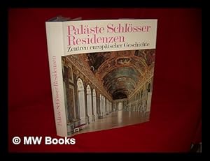 Bild des Verkufers fr Palaste, Schlosser, Residenzen : Zentren europaischer Geschichte zum Verkauf von MW Books