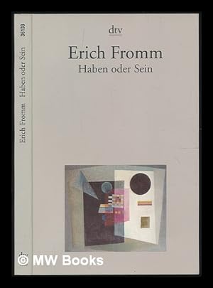 Seller image for Haben oder Sein : die seelischen Grundlagen einer neuen Gesellschaft / Erich Fromm for sale by MW Books