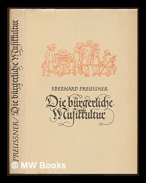Seller image for Die burgerliche Musikkultur. Ein Beitrag zur deutschen Musikgeschichte des 18. Jahrhunderts. Zweite Auflage for sale by MW Books