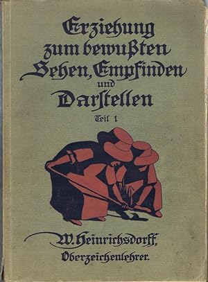 Erziehung zum bewußten Sehen, Empfinden und Darstellen. Lehrbuch für den neuzeitlichen Zeichenunt...